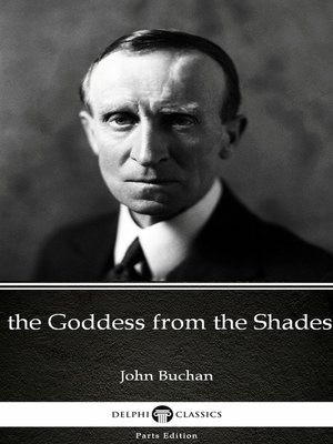 cover image of The Goddess from the Shades by John Buchan--Delphi Classics (Illustrated)
